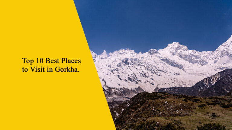 Top 10 Best Places to Visit in Gorkha, Nepal